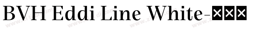 BVH Eddi Line White字体转换 BVH Eddi Line White字体转换